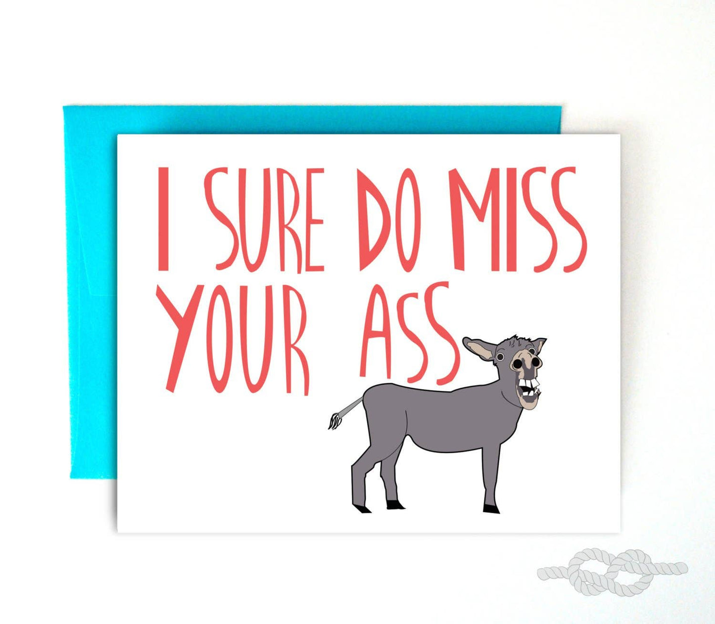 I Sure Do Miss Your Ass | Knotty Cards