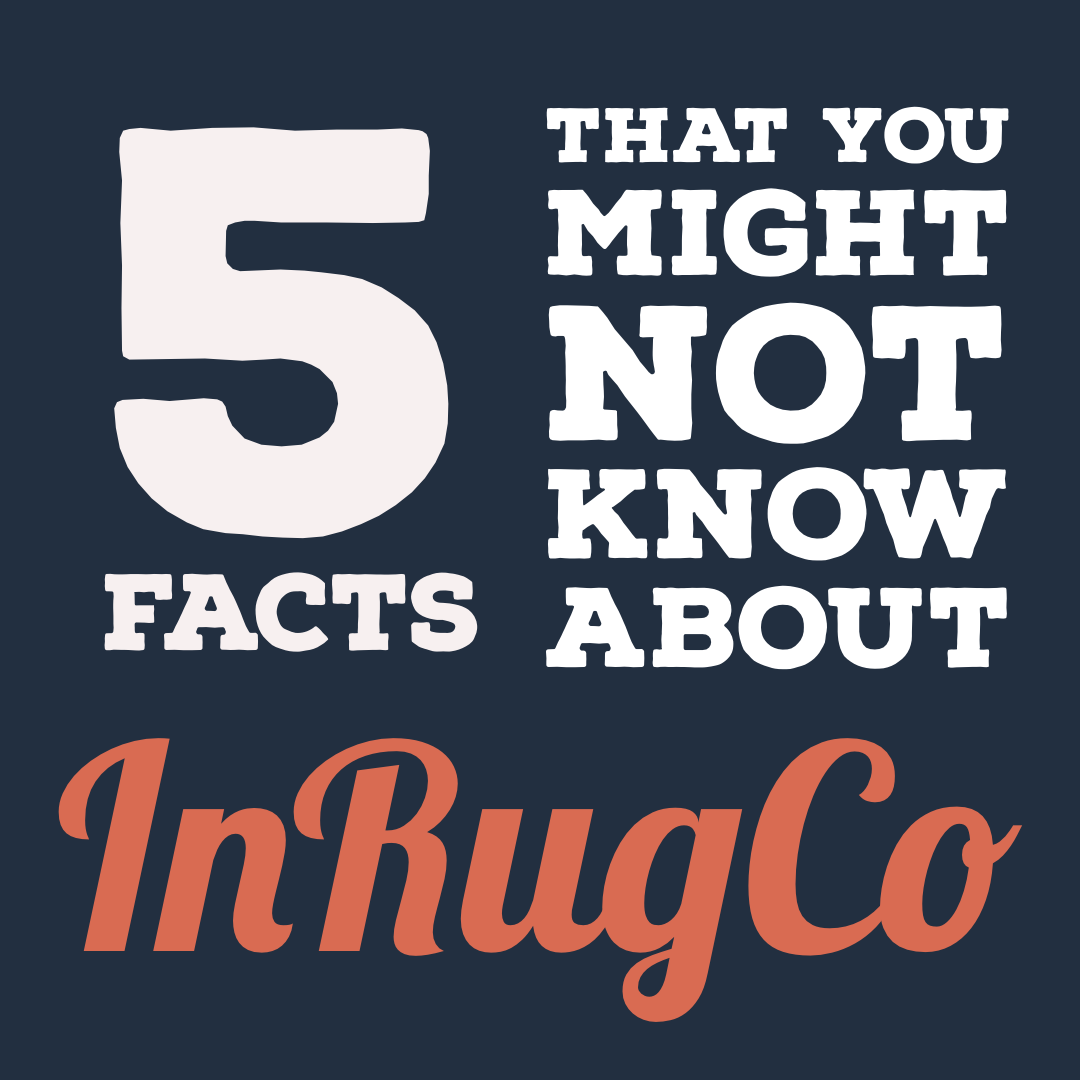 5 InRugCo Facts | That You Might Not Know