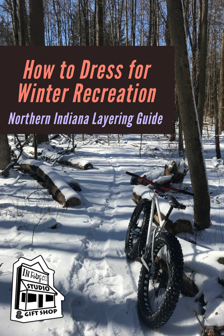 how to dress for winter recreation Northern Indiana layering guide