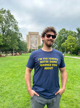 Load image into Gallery viewer, I&#39;m the townie Notre dame warned you about shirt