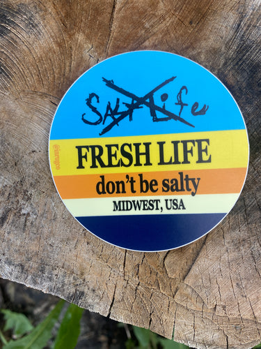 fresh life don't be salty midwest sticker