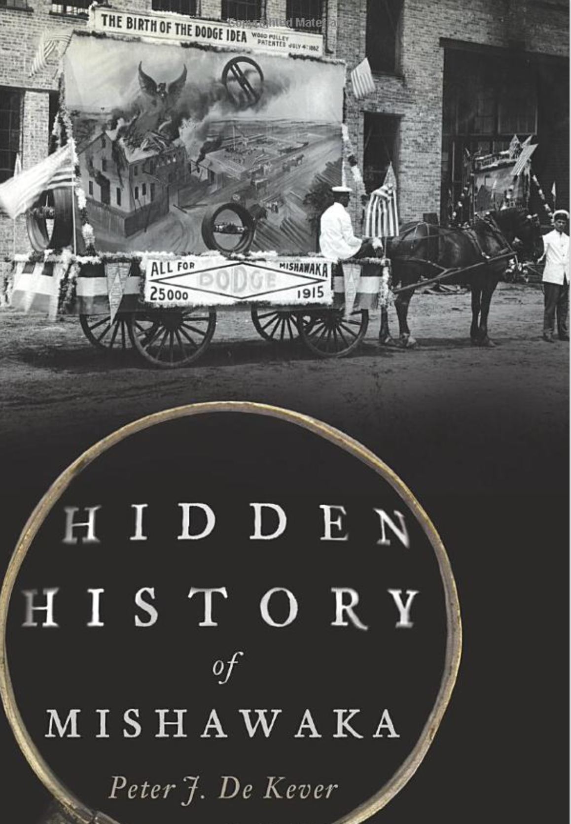 Hidden History of Mishawaka by Peter J. De Kever