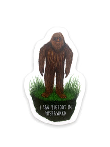 I saw Bigfoot in Mishawaka sticker inrugco