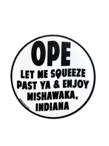 OPE, Let Me Squeeze Past Ya - Mishawaka, Indiana Sticker - InRugCo Studio & Gift Shop