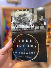 Load image into Gallery viewer, Hidden History of Mishawaka by Peter J. De Kever