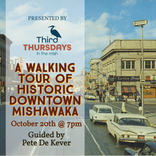 Load image into Gallery viewer, Walking Tour of Historic Downtown Mishawaka | Oct. 20th @ 7pm - Guided by Pete De Kever