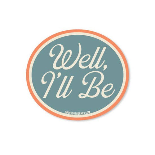 Well I'll Be Sticker | Good Southerner - InRugCo Studio & Gift Shop